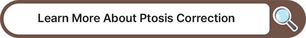 Learn More About Ptosis Correction